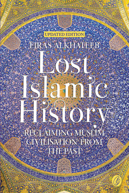 Lost Islamic History by Firas Alkhateeb